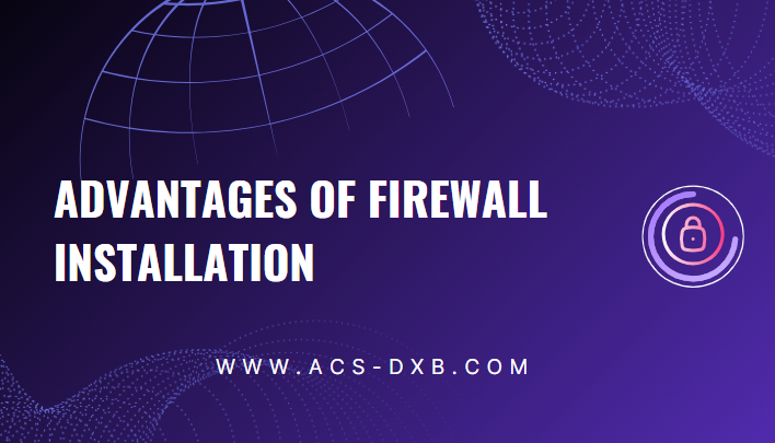 Advantages of Firewall Installation